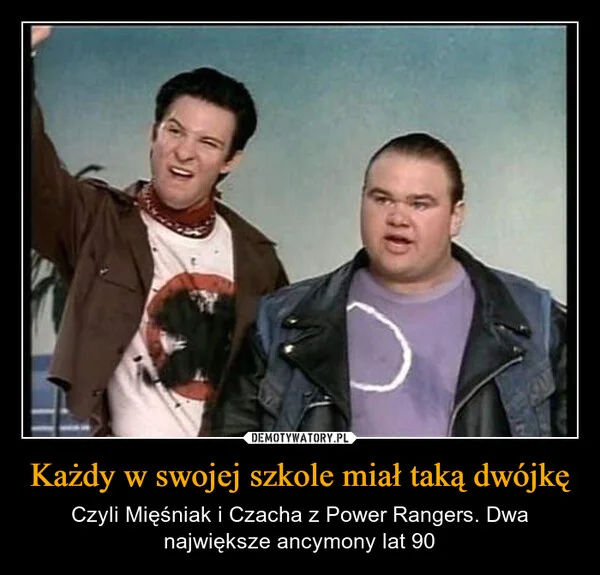 
    Każdy w swojej szkole miał taką dwójkę