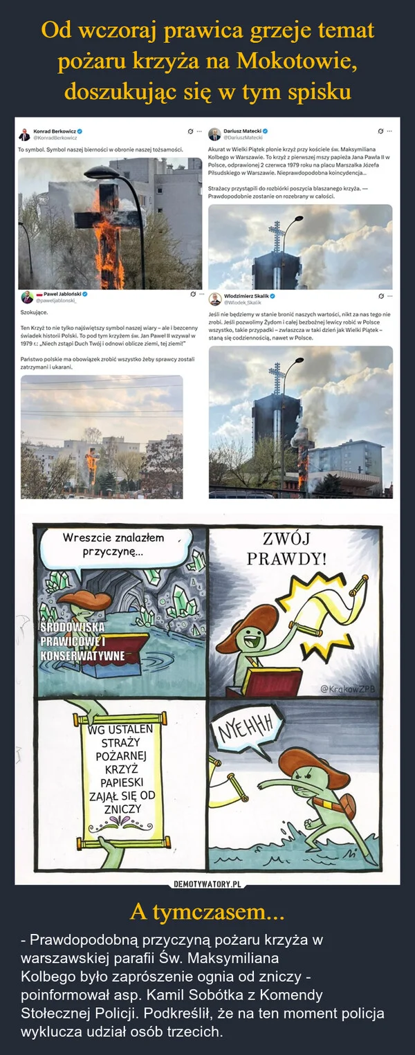 
    Od wczoraj prawica grzeje temat pożaru krzyża na Mokotowie, doszukując się w tym spisku A tymczasem...