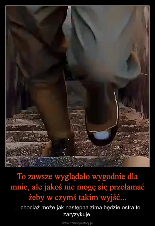 
    To zawsze wyglądało wygodnie dla mnie, ale jakoś nie mogę się przełamać żeby w czymś takim wyjść...