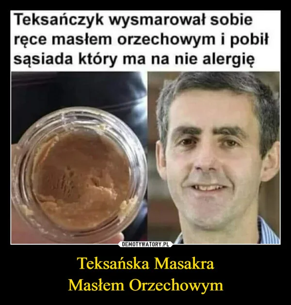 
    Teksańska Masakra Masłem Orzechowym