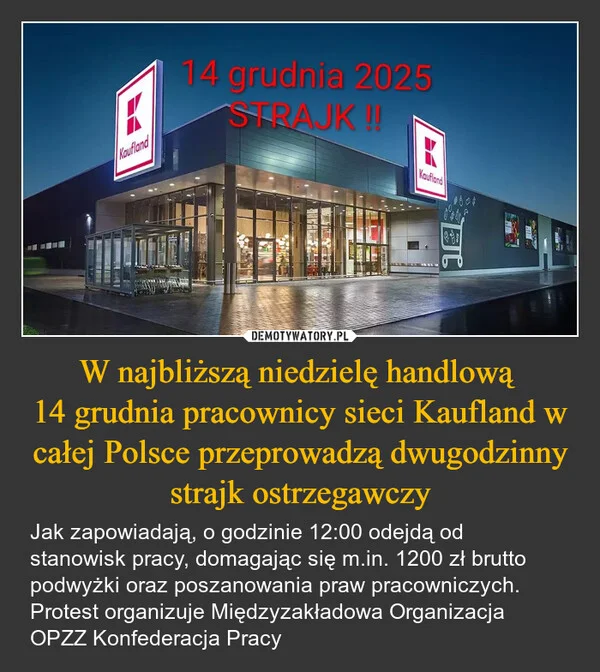 
    W najbliższą niedzielę handlową 14 grudnia pracownicy sieci Kaufland w całej Polsce przeprowadzą dwugodzinny strajk ostrzegawczy