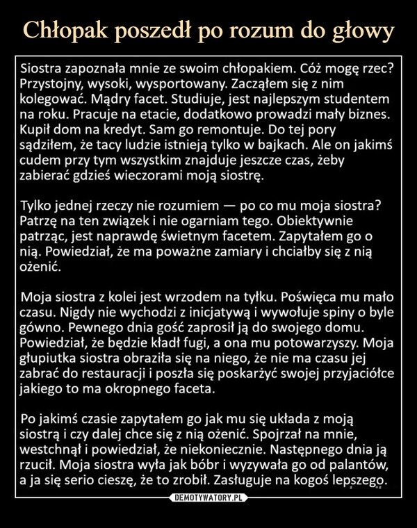 
    
Chłopak poszedł po rozum do głowy 