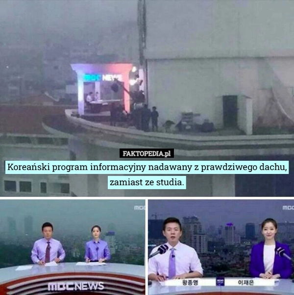 
    Koreański program informacyjny nadawany z prawdziwego dachu, zamiast ze