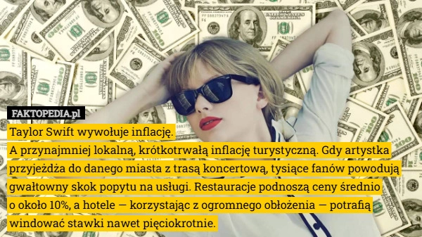 Taylor Swift wywołuje inflację.
A przynajmniej lokalną, krótkotrwałą inflację