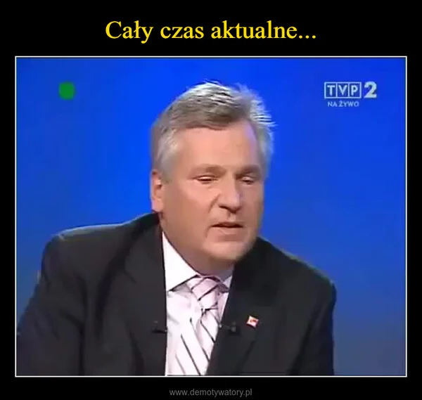 
    Cały czas aktualne...