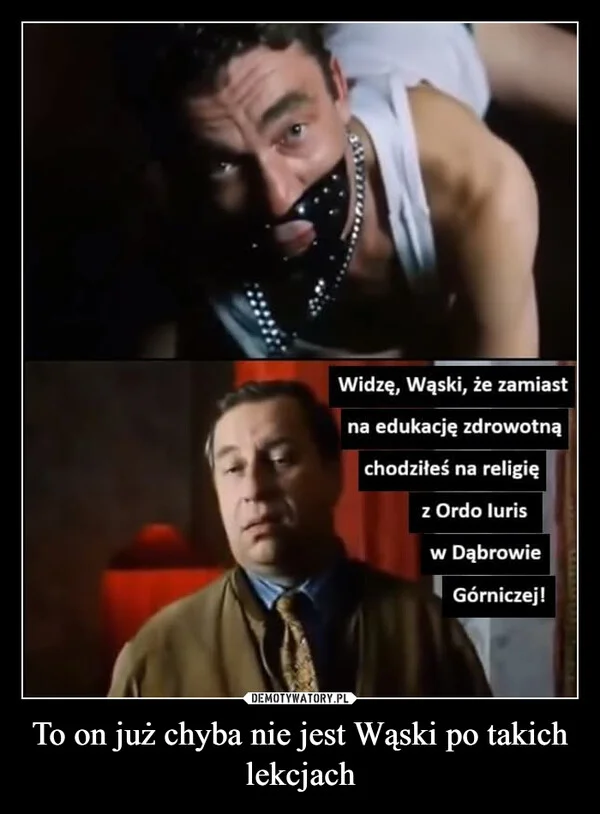 
    To on już chyba nie jest Wąski po takich lekcjach