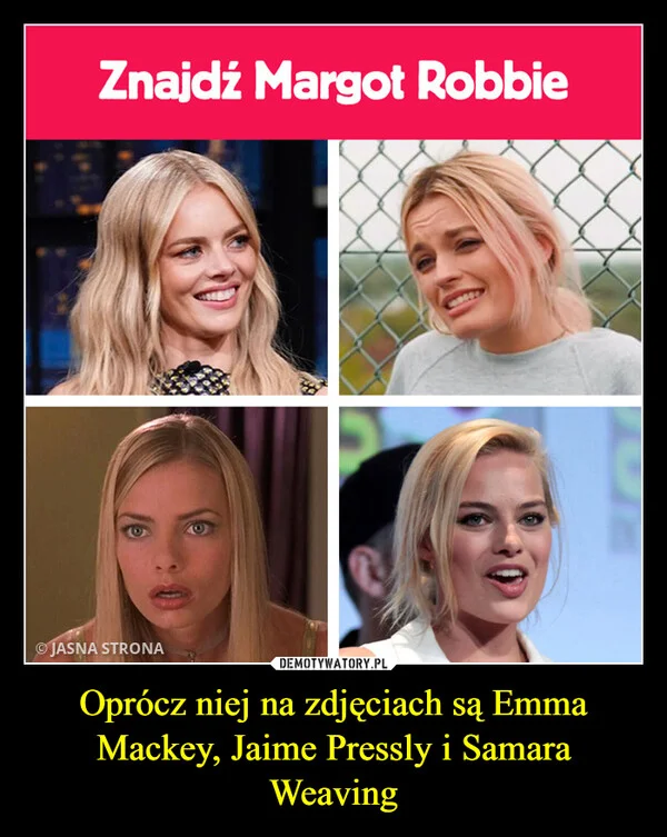 
    Oprócz niej na zdjęciach są Emma Mackey, Jaime Pressly i Samara Weaving