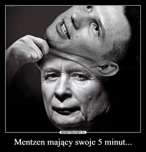 
    Mentzen mający swoje 5 minut...