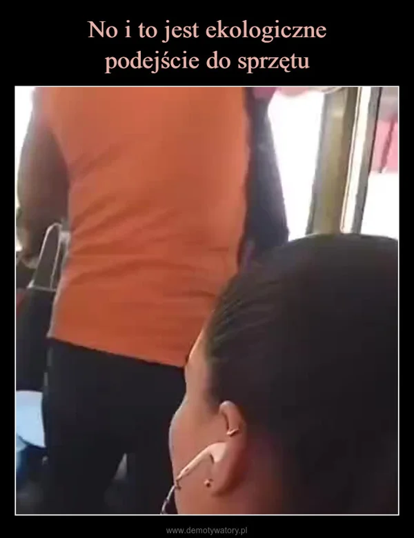 No i to jest ekologiczne podejście do sprzętu