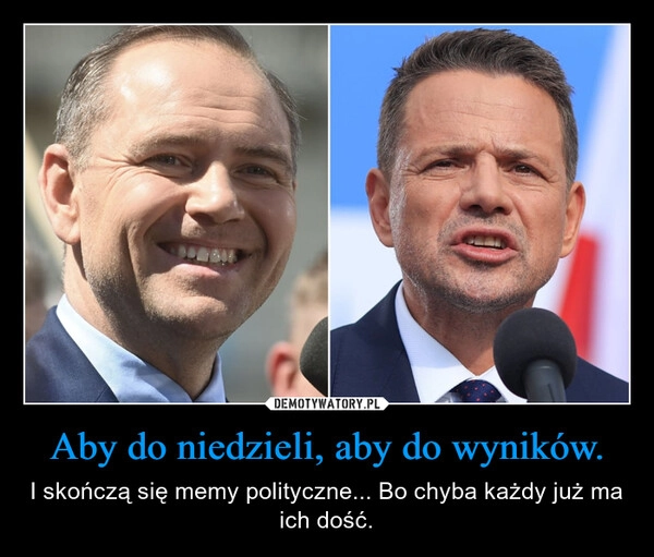 
    Aby do niedzieli, aby do wyników.