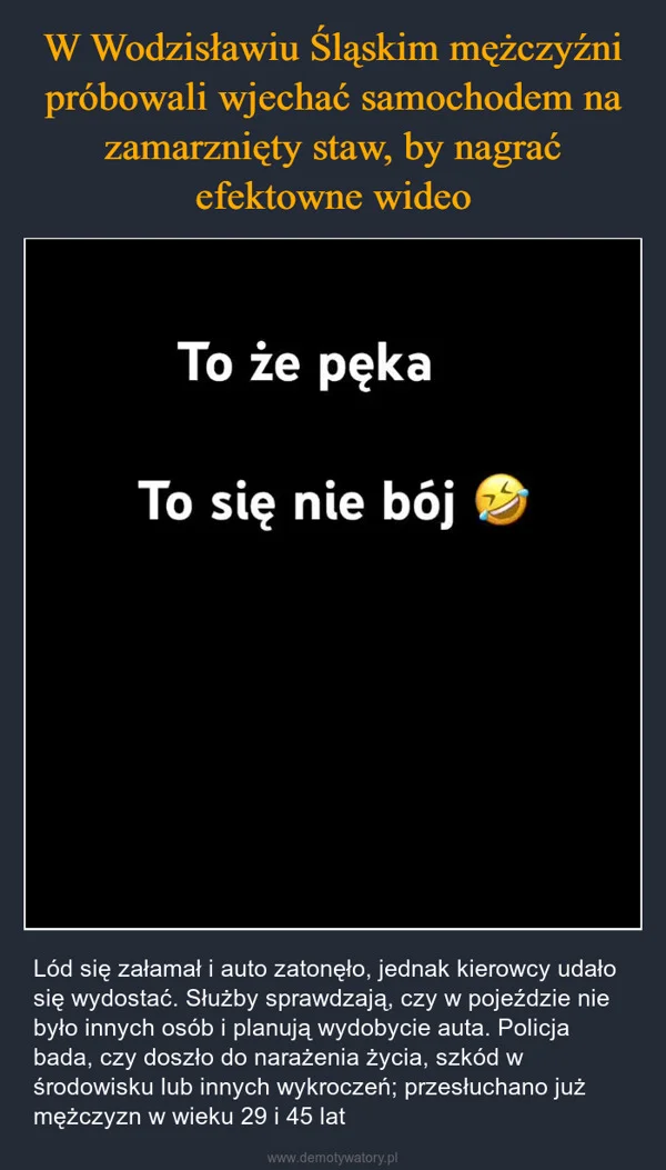 
    W Wodzisławiu Śląskim mężczyźni próbowali wjechać samochodem na zamarznięty staw, by nagrać efektowne wideo