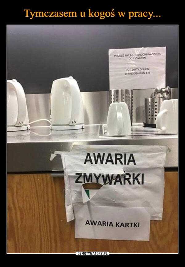 
    
Tymczasem u kogoś w pracy... 