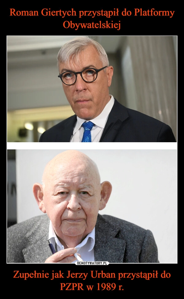 
    Roman Giertych przystąpił do Platformy Obywatelskiej Zupełnie jak Jerzy Urban przystąpił do PZPR w 1989 r.
