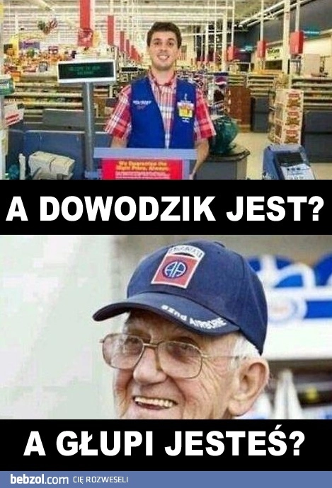 
    Dowodzik jest?