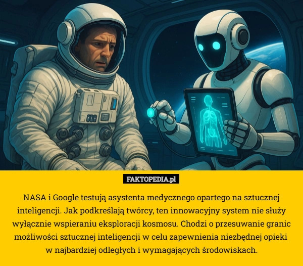 
    NASA i Google testują asystenta medycznego opartego na sztucznej inteligencji.