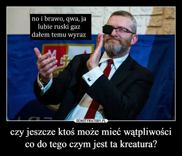 czy jeszcze ktoś może mieć wątpliwości co do tego czym jest ta kreatura?