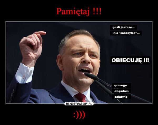 
    Pamiętaj !!! :)))