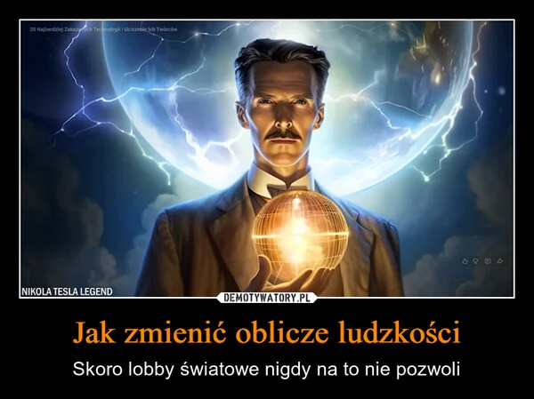 
    Jak zmienić oblicze ludzkości