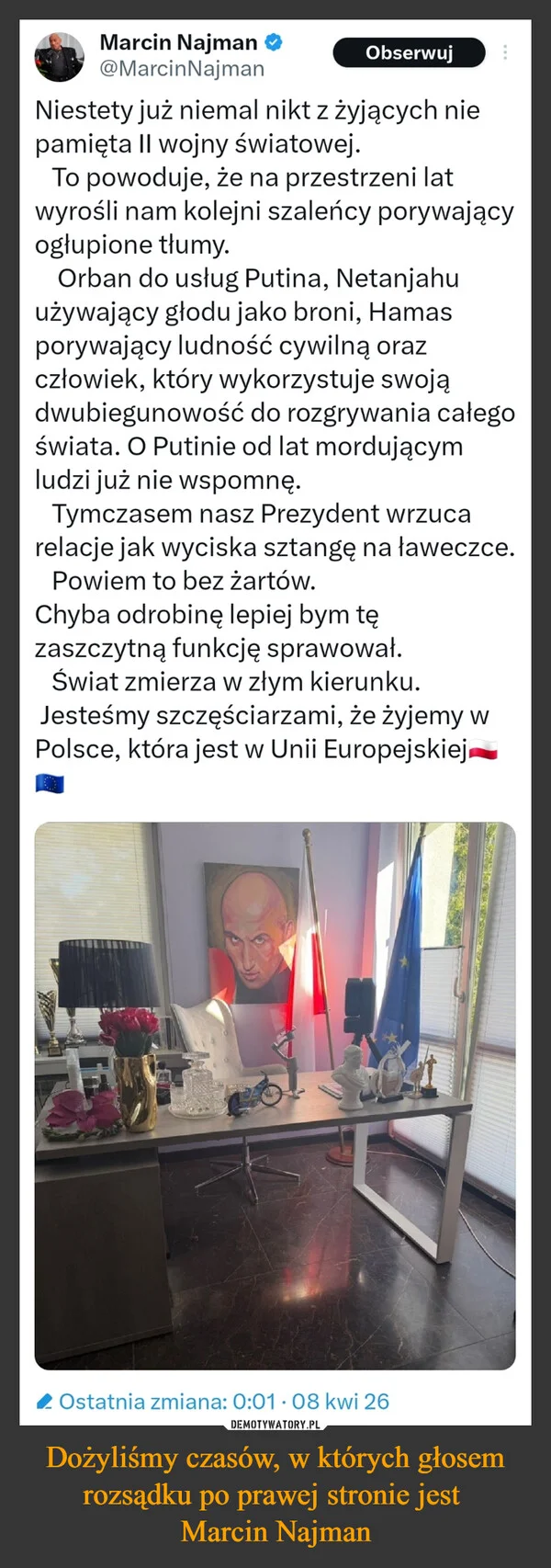 
    Dożyliśmy czasów, w których głosem rozsądku po prawej stronie jest Marcin Najman