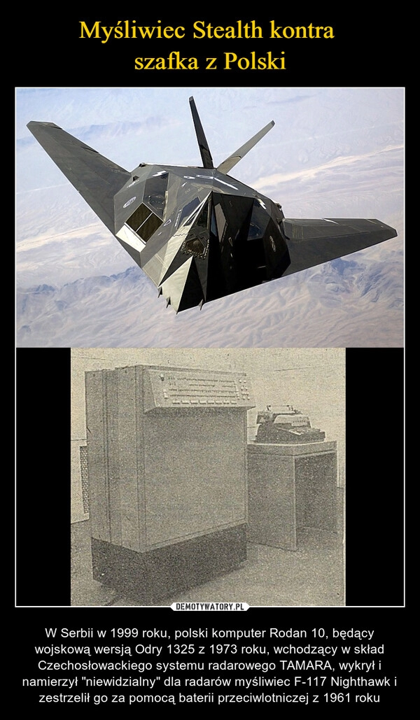 
    
Myśliwiec Stealth kontra
szafka z Polski 