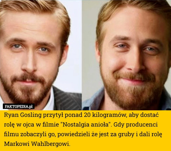 
    Ryan Gosling przytył ponad 20 kilogramów, aby dostać rolę w ojca w filmie