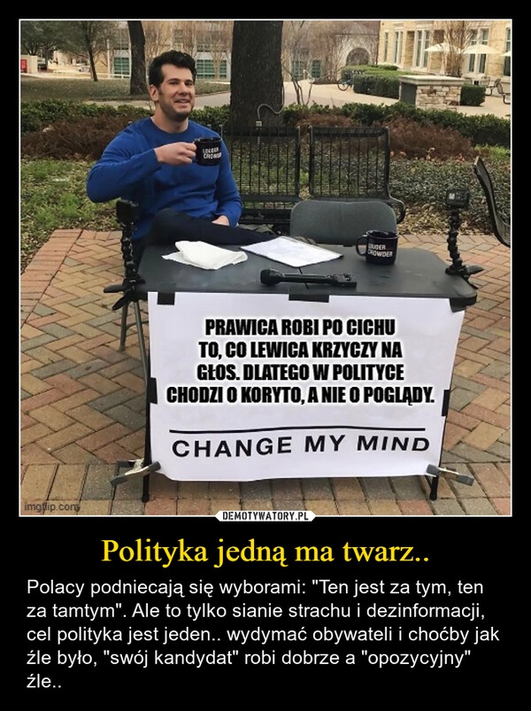 
    Polityka jedną ma twarz..