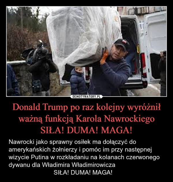 
    Donald Trump po raz kolejny wyróżnił ważną funkcją Karola Nawrockiego
SIŁA! DUMA! MAGA!