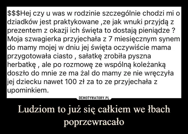 
    Ludziom to już się całkiem we łbach poprzewracało