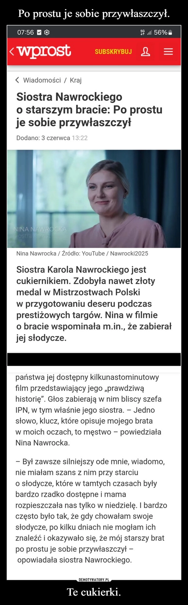 
    Po prostu je sobie przywłaszczył. Te cukierki.