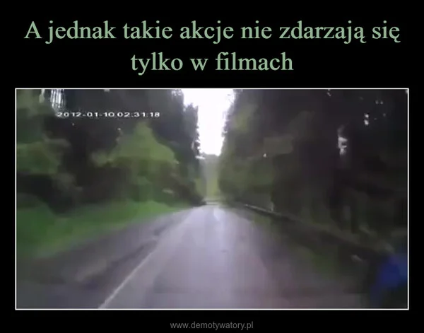 A jednak takie akcje nie zdarzają się tylko w filmach