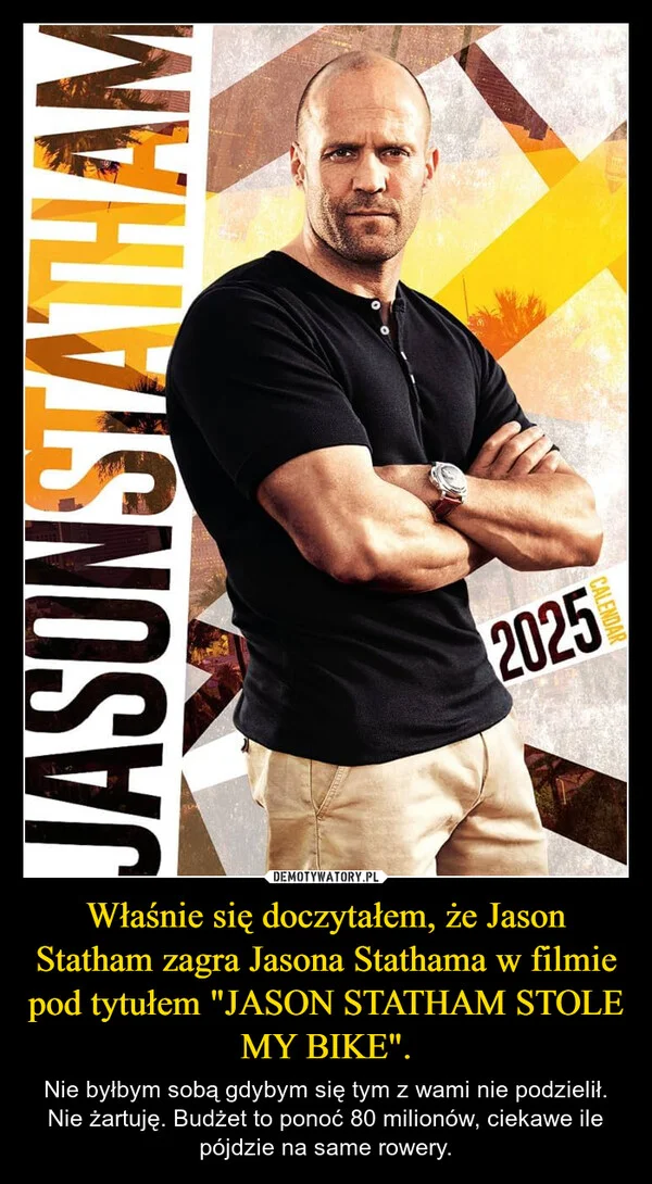 
    Właśnie się doczytałem, że Jason Statham zagra Jasona Stathama w filmie pod tytułem 