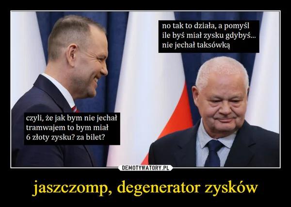 
    jaszczomp, degenerator zysków