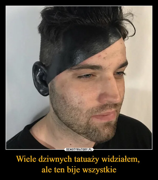 
    Wiele dziwnych tatuaży widziałem, ale ten bije wszystkie