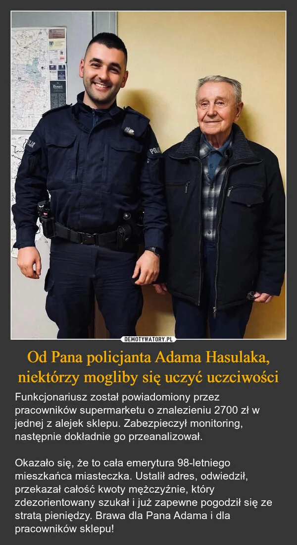 
    Od Pana policjanta Adama Hasulaka, niektórzy mogliby się uczyć uczciwości