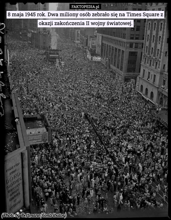 
    8 maja 1945 rok. Dwa miliony osób zebrało się na Times Square z okazji zakończenia