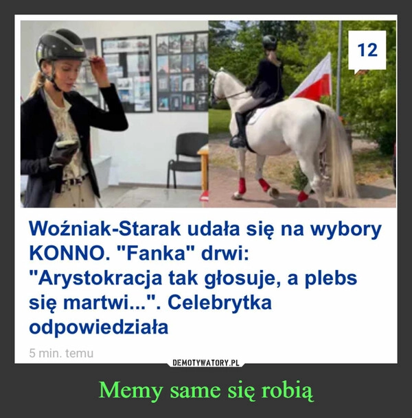 
    Memy same się robią