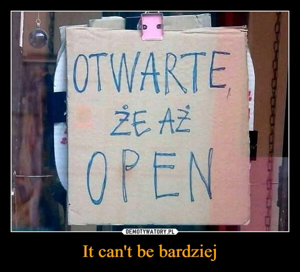 
    It can't be bardziej