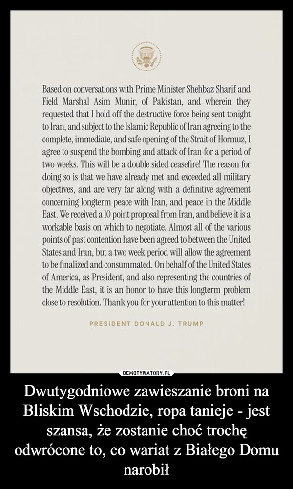 
    Dwutygodniowe zawieszanie broni na Bliskim Wschodzie, ropa tanieje - jest szansa, że zostanie choć trochę odwrócone to, co wariat z Białego Domu narobił