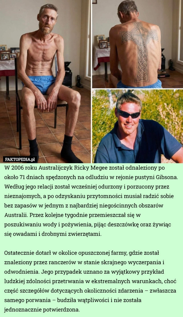 
    W 2006 roku Australijczyk Ricky Megee został odnaleziony po około 71 dniach