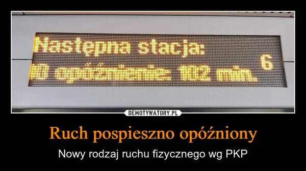 
    Ruch pospieszno opóźniony