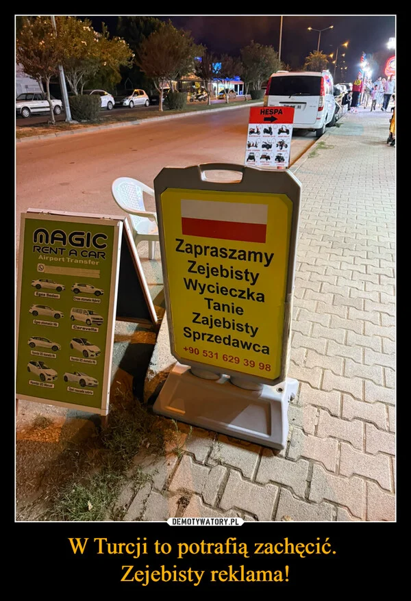 
    W Turcji to potrafią zachęcić. Zejebisty reklama!