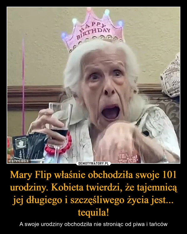 
    
Mary Flip właśnie obchodziła swoje 101 urodziny. Kobieta twierdzi, że tajemnicą jej długiego i szczęśliwego życia jest... tequila! 