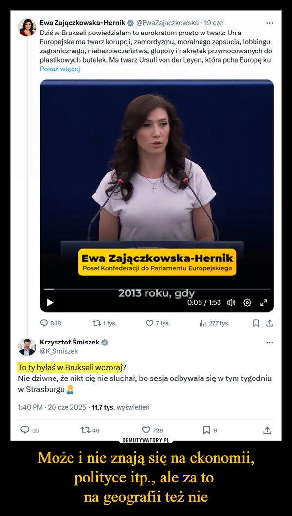 Może i nie znają się na ekonomii, polityce itp., ale za to 
na geografii też nie