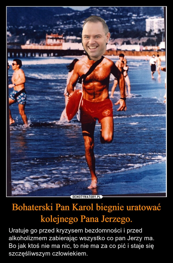
    Bohaterski Pan Karol biegnie uratować kolejnego Pana Jerzego.