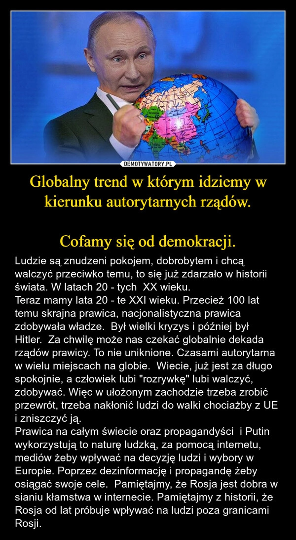 
    Globalny trend w którym idziemy w kierunku autorytarnych rządów.

Cofamy się od demokracji.