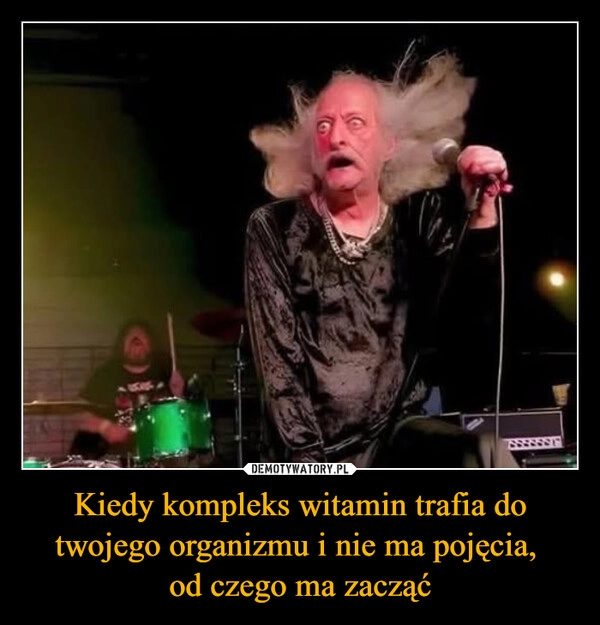 Kiedy kompleks witamin trafia do twojego organizmu i nie ma pojęcia, 
od czego ma zacząć