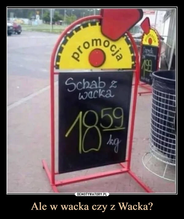 
    Ale w wacka czy z Wacka?