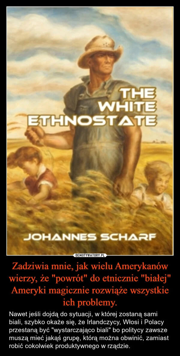 
    Zadziwia mnie, jak wielu Amerykanów wierzy, że 