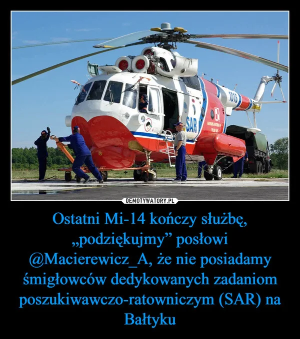 Ostatni Mi-14 kończy służbę, „podziękujmy” posłowi @Macierewicz_A, że nie posiadamy śmigłowców dedykowanych zadaniom poszukiwawczo-ratowniczym (SAR) na Bałtyku