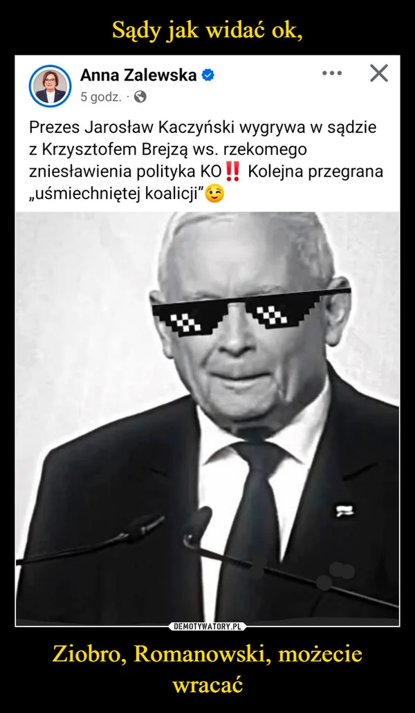 
    Sądy jak widać ok, Ziobro, Romanowski, możecie wracać